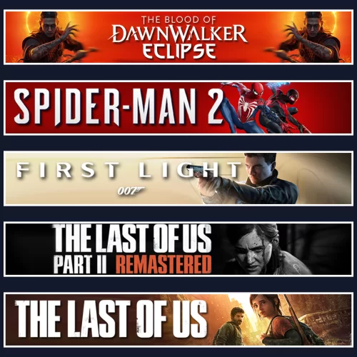 Dawnwalker +Spider 2 +007 +TLOU2 +TLOU1
